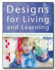 Image for Designs for Living and Learning : Transforming Early Childhood Environments