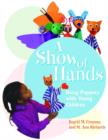 Image for A Show of Hands : Using Puppets with Young Children