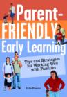 Image for Parent-Friendly Early Learning : Tips and Strategies for Working Well with Parents