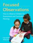 Image for Focused Observations : How to Observe Children for Assessment and Curriculum Planning