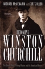 Image for Becoming Winston Churchill  : the untold story of young Winston and his American mentor
