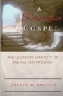 Image for A Resurrection Gospel : The Glorious Simplicity of Biblical Eschatology