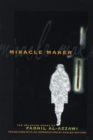 Image for Miracle Maker : The Selected Poems of Fadhil Al-Azzawi