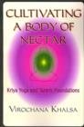 Image for Cultivating a Body of Nectar : Kryiya Yoga and Tantric Foundations