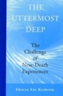 Image for The Uttermost Deep : The Challenge of Painful Near-Death Experiences