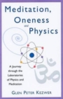 Image for Meditation, Oneness and Physics : A Journey Through the Laboratories of Physics and Meditation