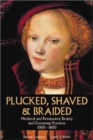 Image for Plucked, shaved &amp; braided  : medieval &amp; renaissance beauty &amp; grooming practices, 1000-1600