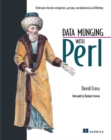 Image for Data munging with Perl  : techniques for data recognition, parsing, transformation and filtering