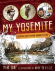 Image for My Yosemite : A Guide for Young Adventurers