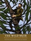 Image for The Wild Muir : Twenty-Two of John Muir&#39;s Greatest Adventures