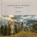 Image for The nature of Yosemite  : a visual journey