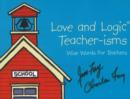 Image for Love and Logic Teacher-isms : Wise Words for Teachers