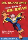 Image for Dr. Quantum&#39;s Little Book of Big Ideas : Where Science Meets Spirit