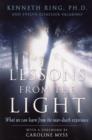 Image for Lessons from the light  : what we can learn from the near-death experience