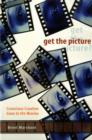 Image for Get the picture  : conscious creation goes to the movies