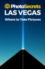 Image for Photosecrets Las Vegas : Where to Take Pictures: A Photographer&#39;s Guide to the Best Photography Spots