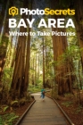Image for PhotoSecrets Bay Area : Where to Take Pictures