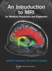 Image for An Introduction to MRI for Medical Physicists and Engineers