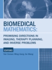 Image for Biomedical Mathematics : Promising Directions in Imaging, Therapy Planning, and Inverse Problems