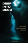 Image for Deep Into Deco : The Diver&#39;s Decompression Textbook