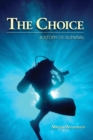 Image for The Choice : A Story of Survival