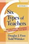 Image for 6 Types of Teachers : Recruiting, Retaining, and Mentoring the Best