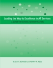 Image for Leading the Way to Excellence in AT Services : A Guide for School Administrators