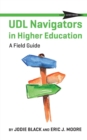 Image for UDL Navigators in Higher Education : A Field Guide