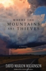 Image for Where the Mountains Are Thieves