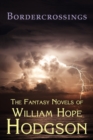 Image for Bordercrossings : The Fantasy Novels of William Hope Hodgson