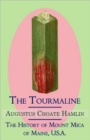 Image for The Tourmaline / The History of Mount Mica of Maine, U.S.A.