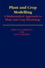 Image for Plant and Crop Modelling : A Mathematical Approach to Plant and Crop Physiology