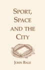 Image for Sport, Space and the City