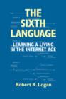 Image for The Sixth Language : Learning a Living in the Internet Age, Second Edition
