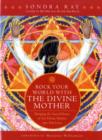 Image for Rock your world with the divine mother  : bringing the sacred power of the divine mother into our lives