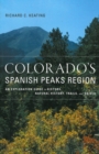 Image for Colorado&#39;s Spanish Peaks Region : An Exploration Guide to History, Natural History, Trails, and Drives