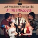 Image for Look What I See! Where Can I Be?: At the Synagogue