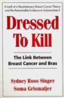 Image for Dressed To Kill: The Link Between Breast Cancer and Bras