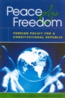 Image for Peace and freedom  : foreign policy for a constitutional republic
