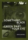 Image for Something Black in the Green Part of Your Eye