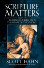 Image for Scripture Matters : Essays on Reading the Bible from the Heart of the Church