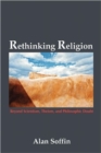 Image for Rethinking Religion : Beyond Scientism, Theism, and Philosophic Doubt