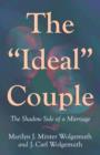 Image for The &quot;Ideal&quot; Couple : The Shadow Side of a Marriage