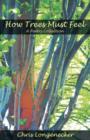 Image for How Trees Must Feel : A Poetry Collection