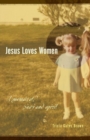 Image for Jesus Loves Women : A Memoir of Body and Spirit