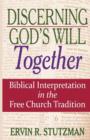 Image for Discerning God&#39;s Will Together : Biblical Interpretation in the Free Church Tradition
