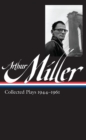 Image for Arthur Miller: Collected Plays Vol. 1 1944-1961 (LOA #163)