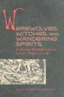 Image for Werewolves, Witches, and Wandering Spirits : Traditional Belief and Folklore in Early Modern Europe