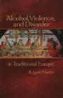Image for Alcohol, Violence, and Disorder in Traditional Europe