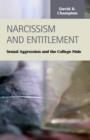 Image for Narcissism and Entitlement : Sexual Agression and the College Male